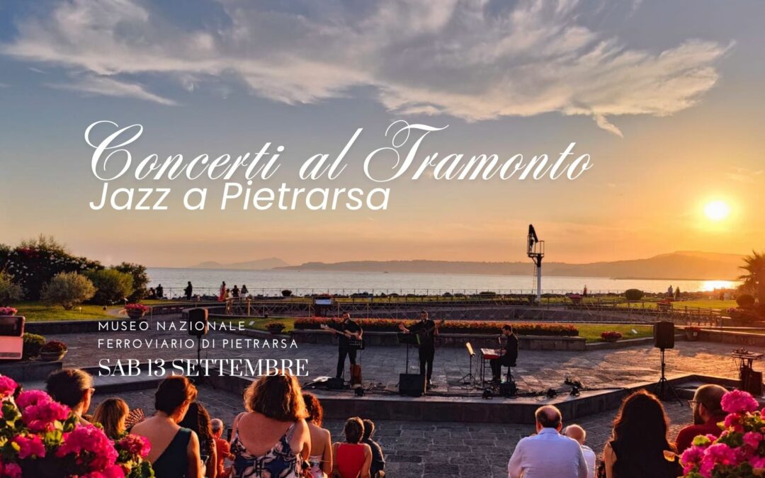 Concerti al Tramonto: Jazz a Pietrarsa