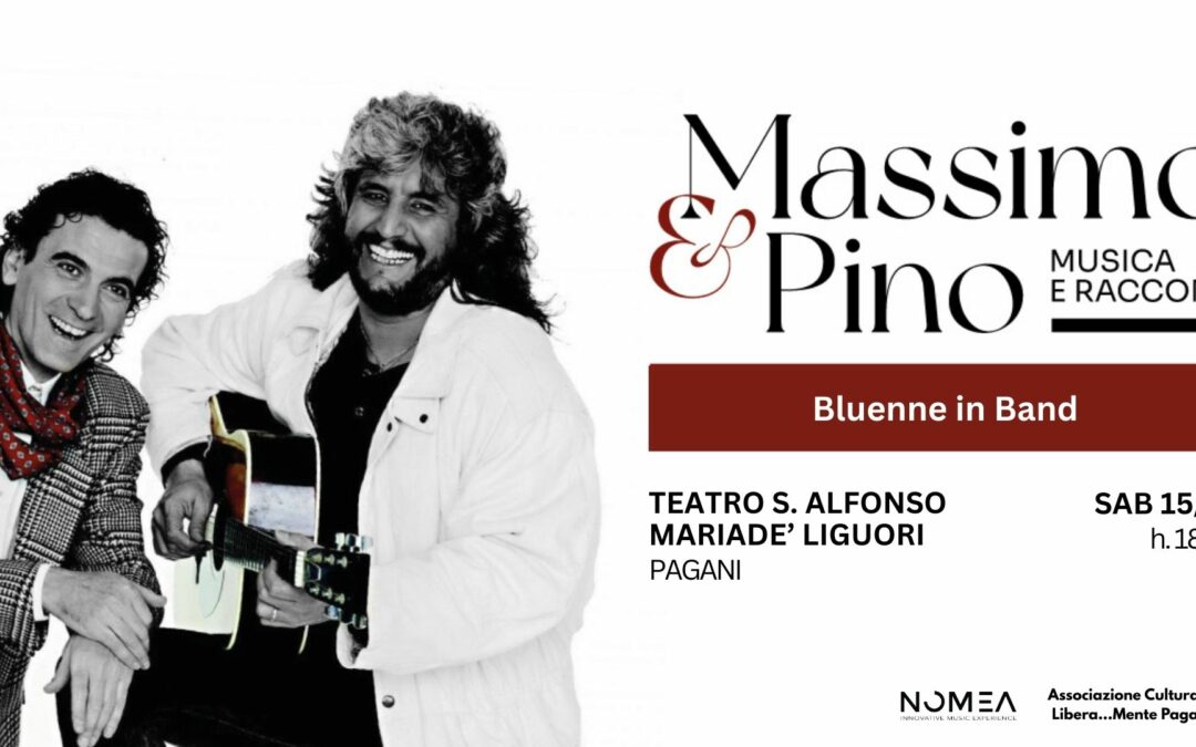 Massimo e Pino – Teatro S.A.Maria de’ Liguori – Pagani